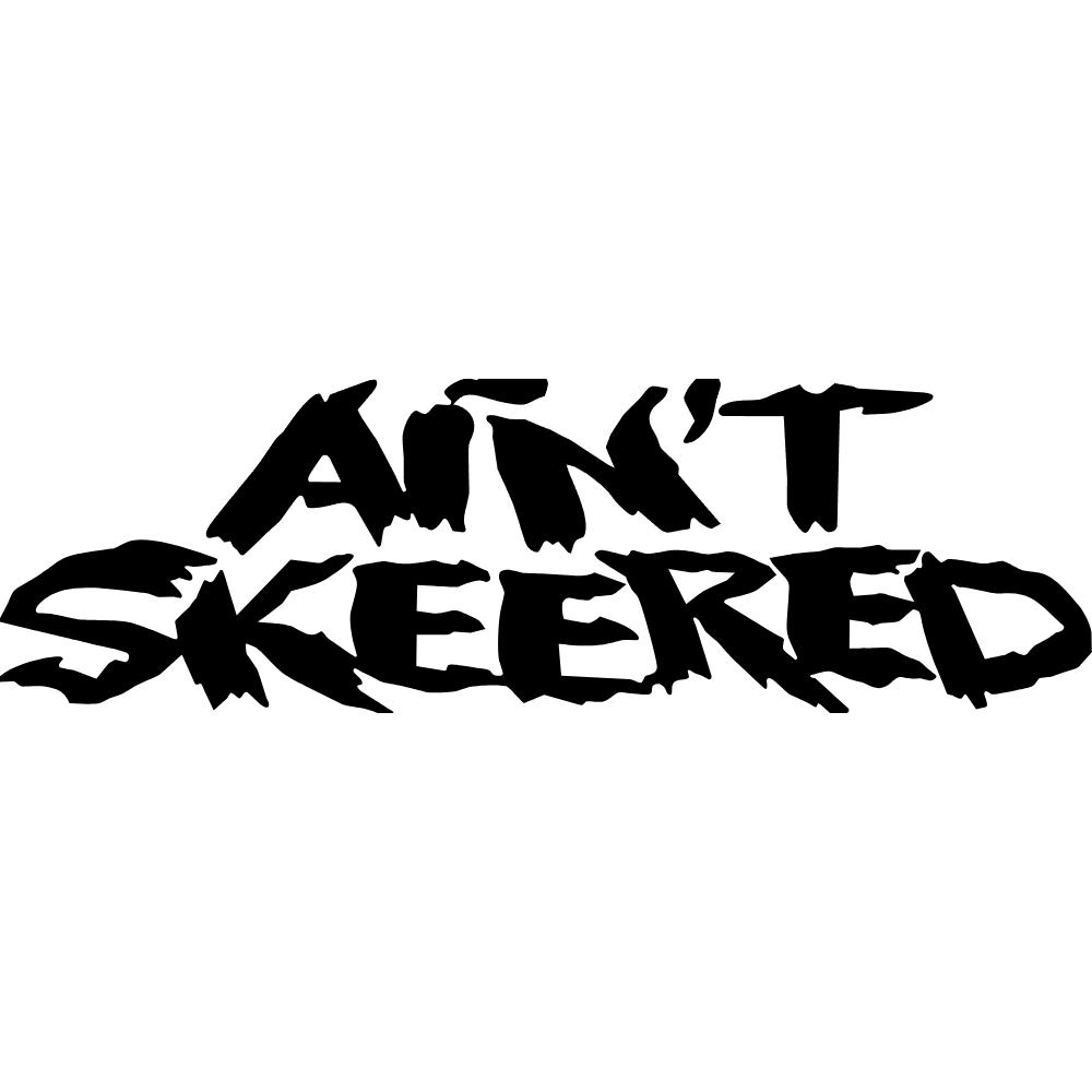 Ain't Skeered Decal