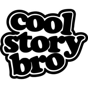 Cool Story Bro Decal