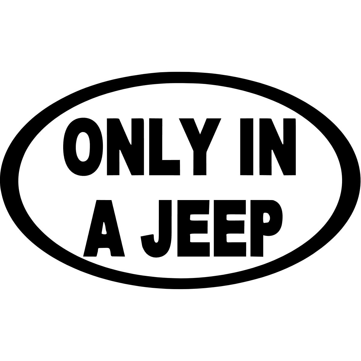 Only in a Jeep Decal