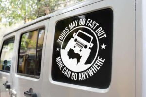 Yours May Go Fast But Mine Can Go Anywhere Jeep Decal sticker