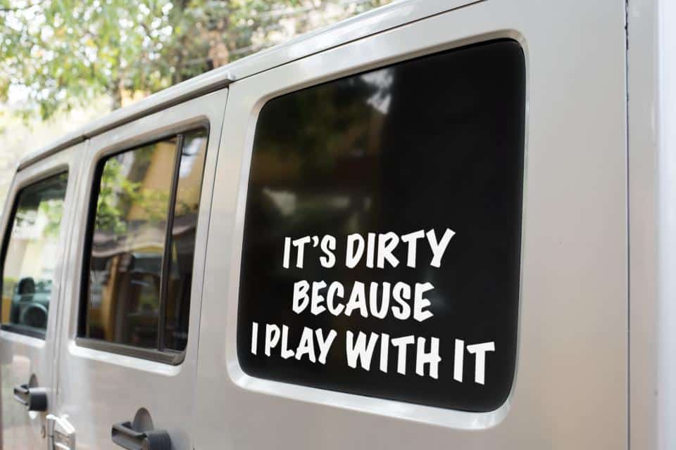 Jeep It's Dirty Because I Play With It Decal