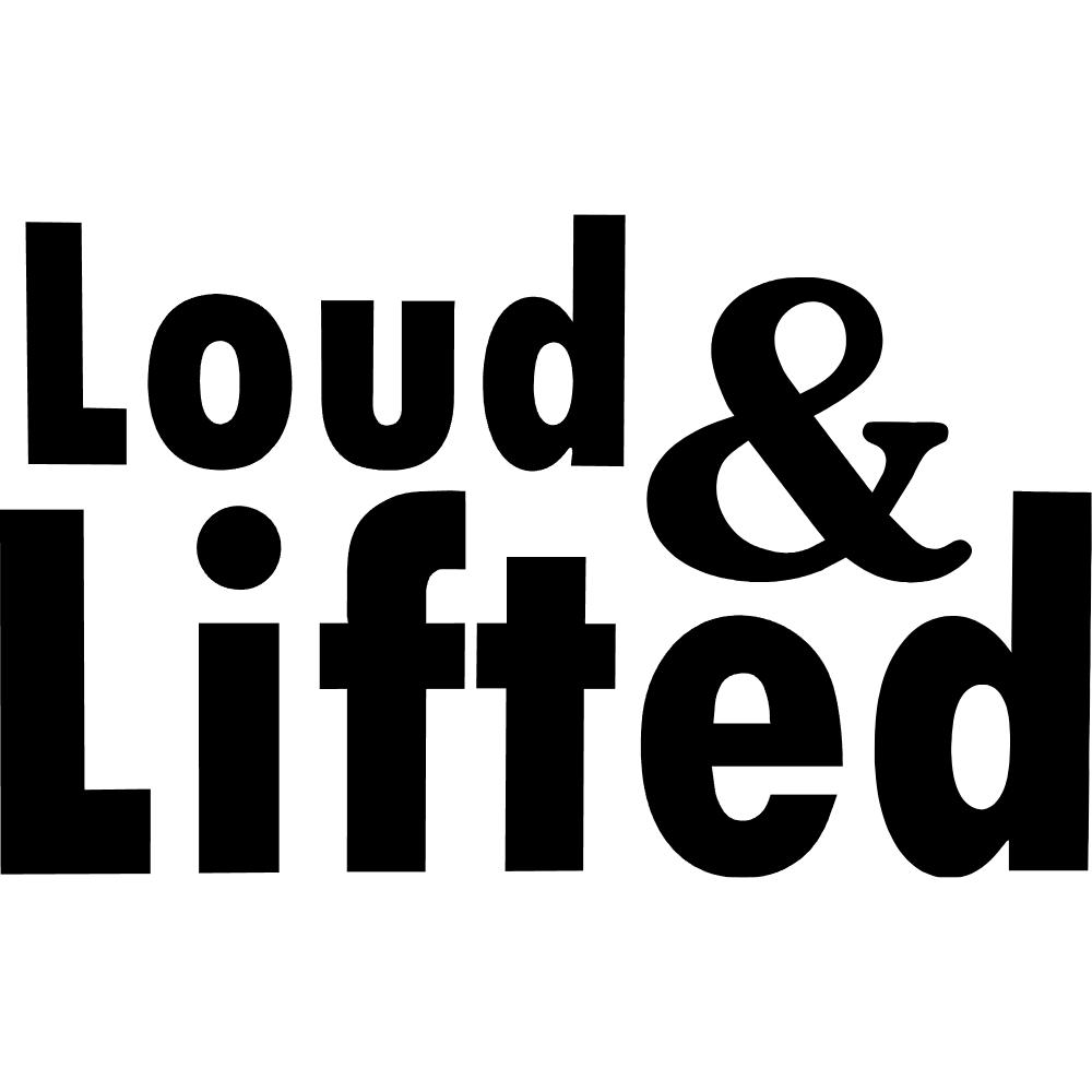 Loud and Lifted Decal