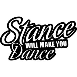 Stance Will Make You Dance Decal