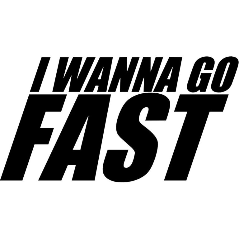 I Wanna Go Fast Decal