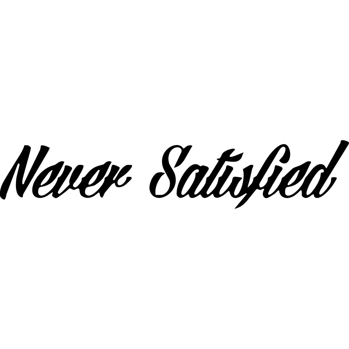 Never Satisfied Windshield Banner