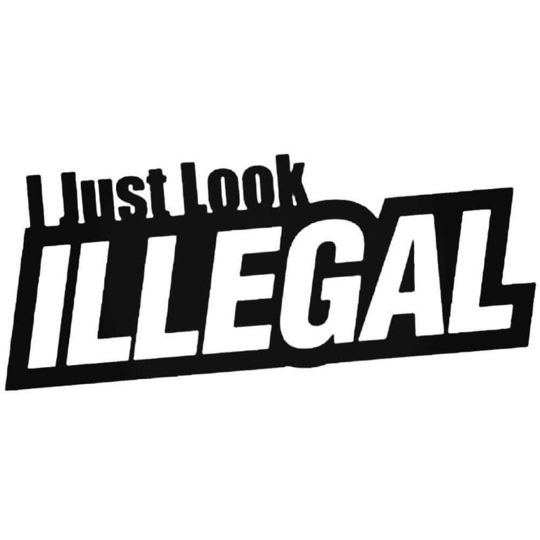I Just Look Illegal Decal