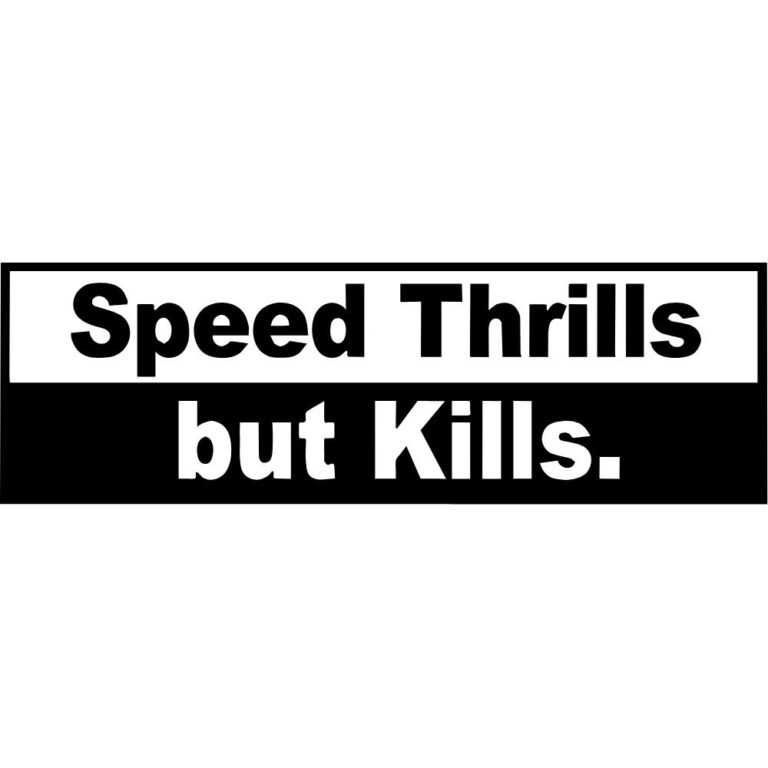 Speed Thrills But Kills Decal
