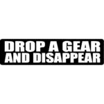 Drop a Gear and Disappear Decal