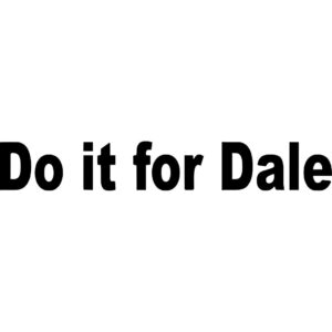 Do It For Dale Decal
