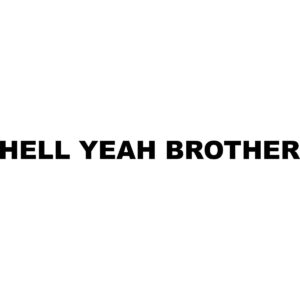 Hell Yeah Brother Decal