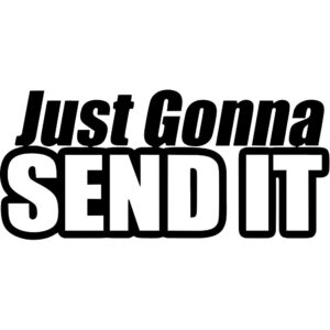 Just Gonna Send It Decal