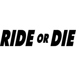 Ride Or Die Decal