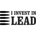 I Invest In Lead Decal