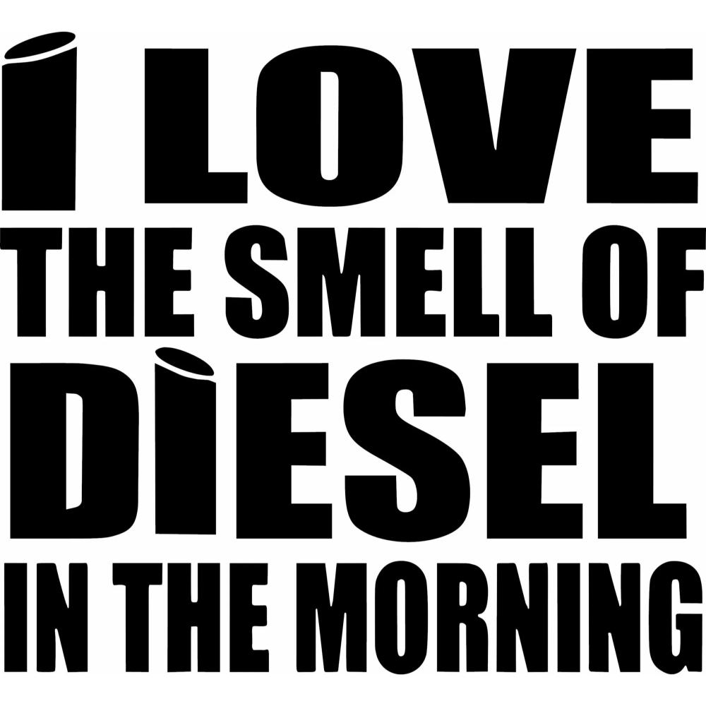 Love The Smell Of Diesel In The Morning Decal