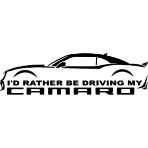 I'd Rather Be Driving My 5th Gen Camaro Decal