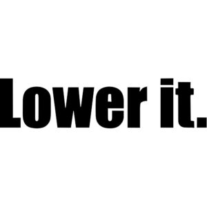 Lower It Decal