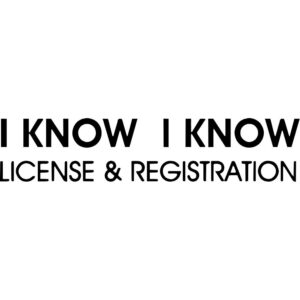 I Know I Know License and Registration Decal