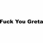 Fuck You Greta Decal