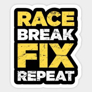 Race Break Fix Repeat Printed Decal