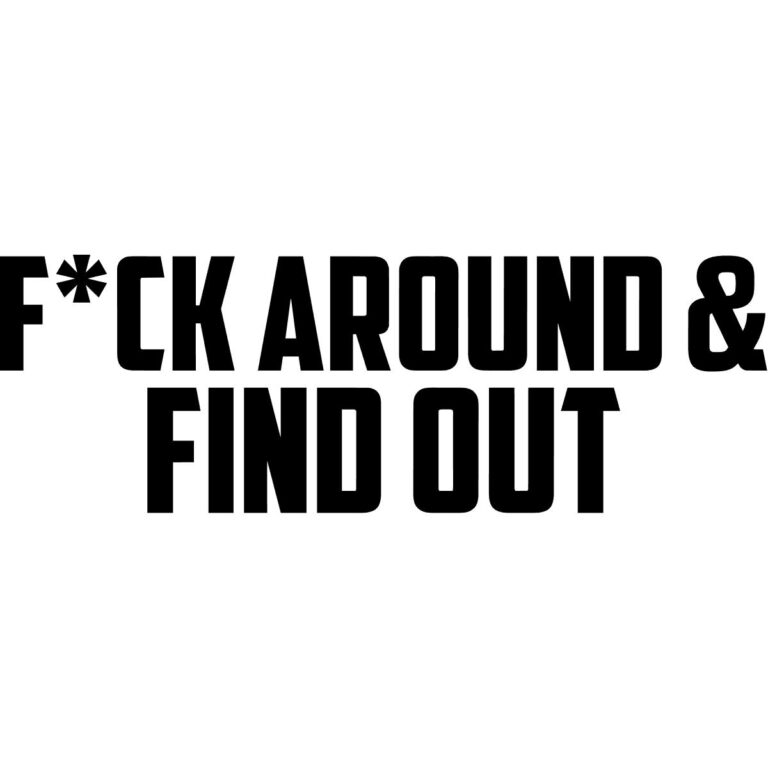 F*ck Around & Find Out Decal