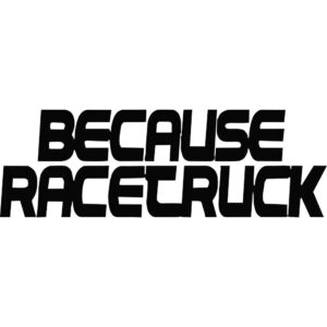 Because Racetruck Decal