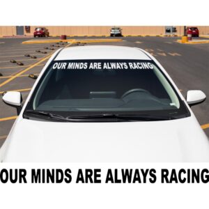 Our Minds Are Always Racing Windshield Banner