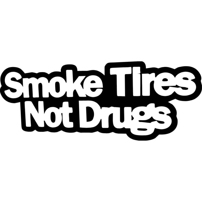Smoke Tires Not Drugs Decal