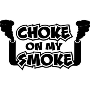 Choke On My Smoke Diesel Decal