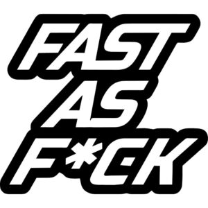 Fast As F*ck Decal