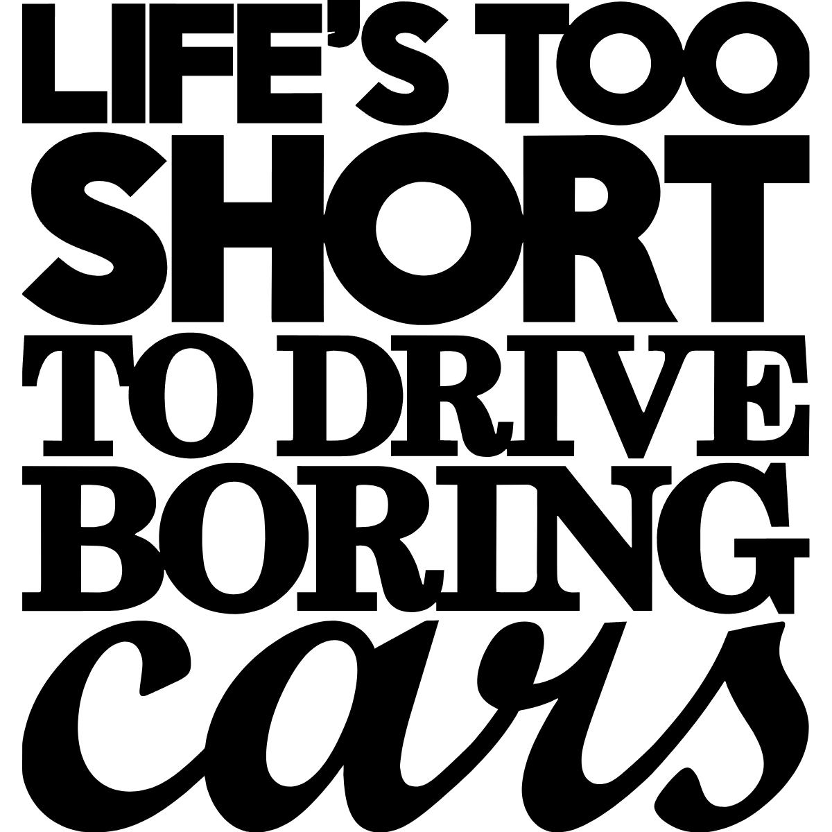 Life's Too Short To Drive Boring Cars Decal