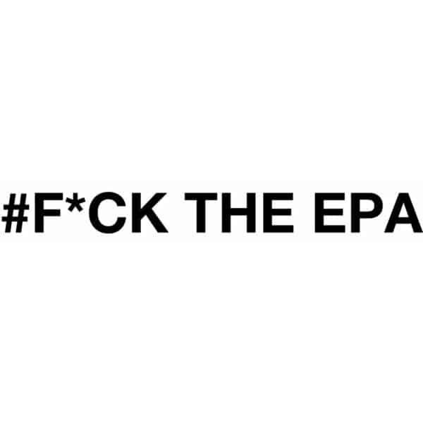 Fuck The EPA Decal