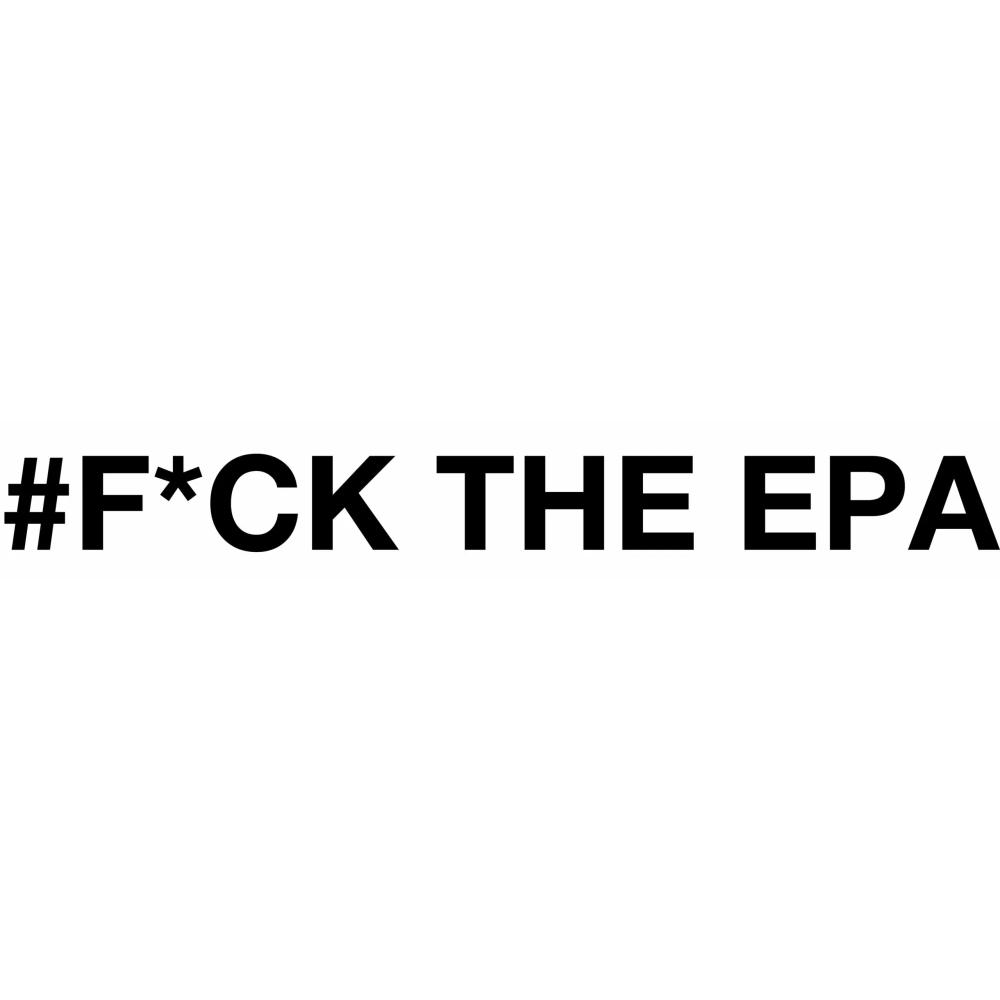 Fuck The EPA Decal