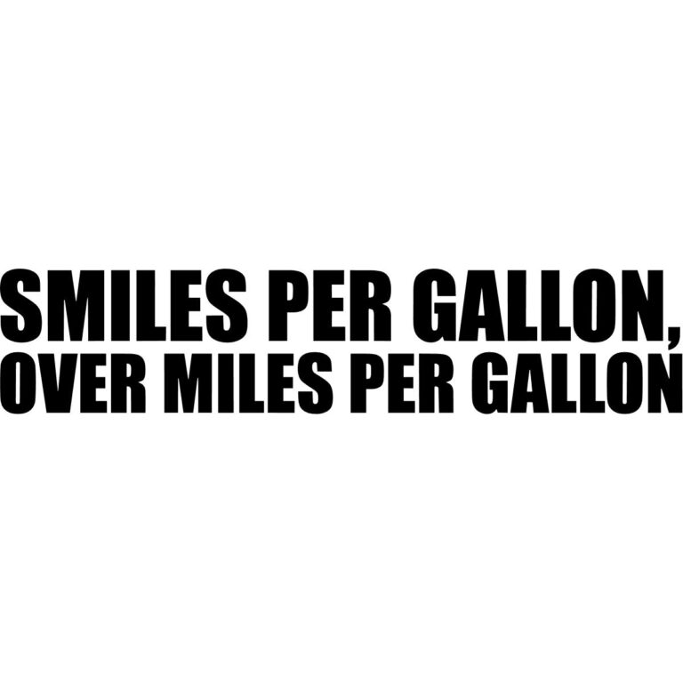 Smiles Per Gallon Over Miles Per Gallon Decal