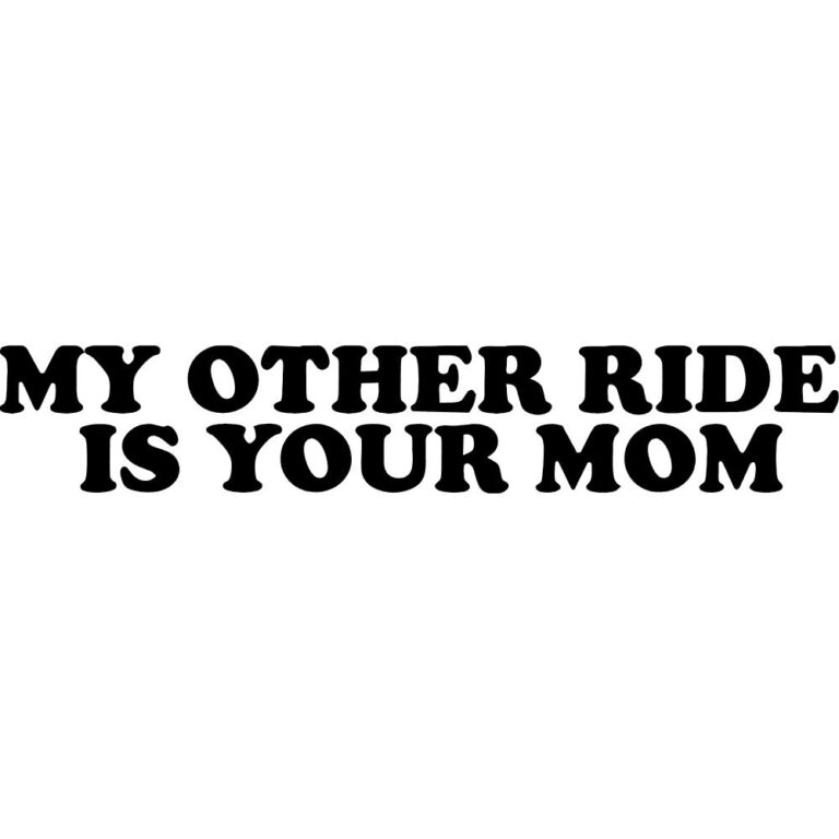 My Other Ride Is Your Mom Decal