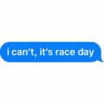 I Can't It's Race Day Decal