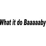 What It Do Baby Decal