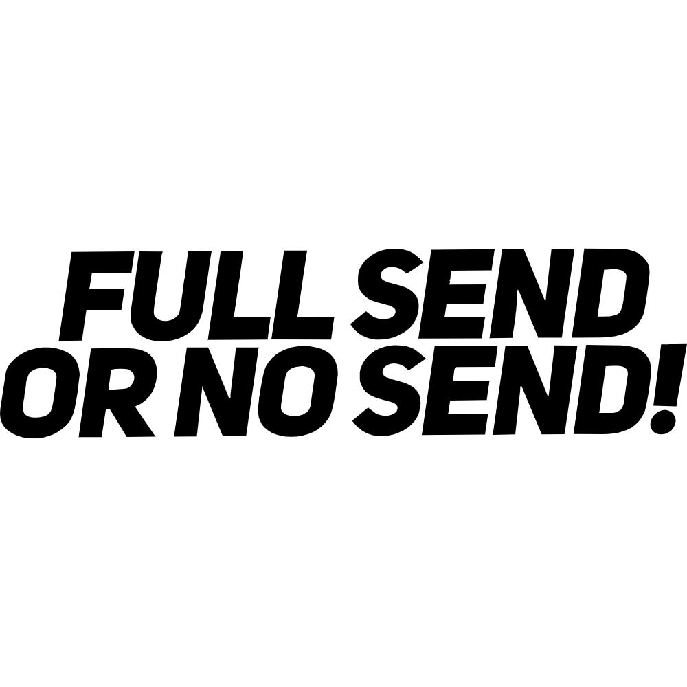 Full Send or No Send Decal