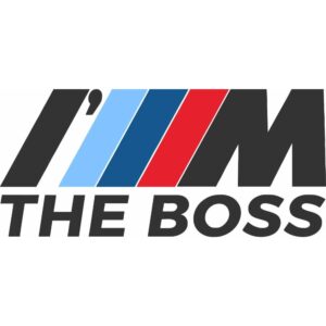 I'm The Boss BMW M Decal
