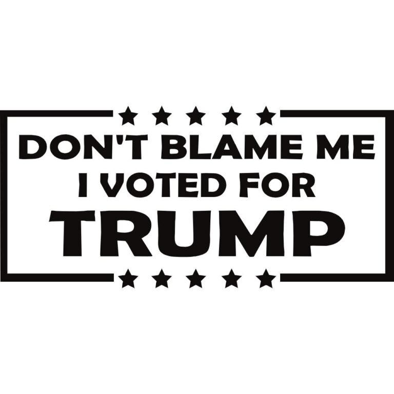 Don't Blame Me I Voted For Trump Decal