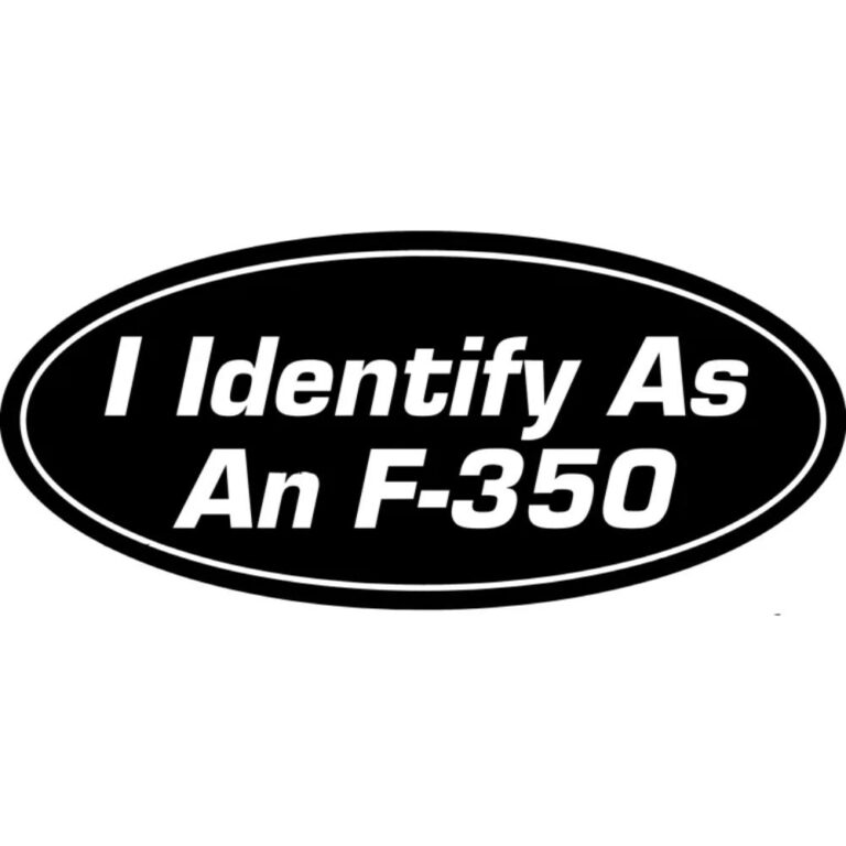 I Identify As An F-350 Decal