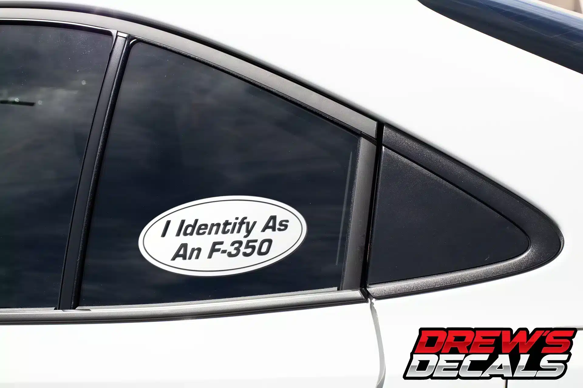 I Identify As An F-350 Decal