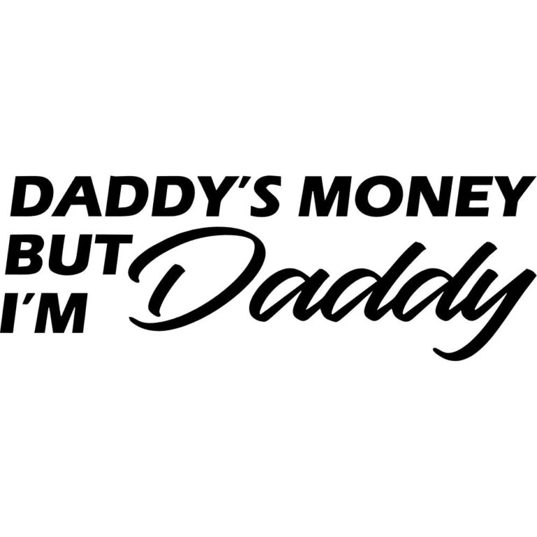 Daddy's Money But I'm Daddy Decal