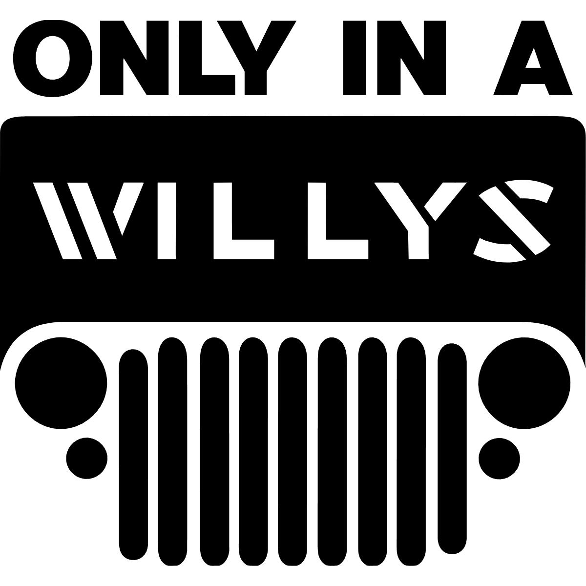 Only In A Willys Jeep Decal