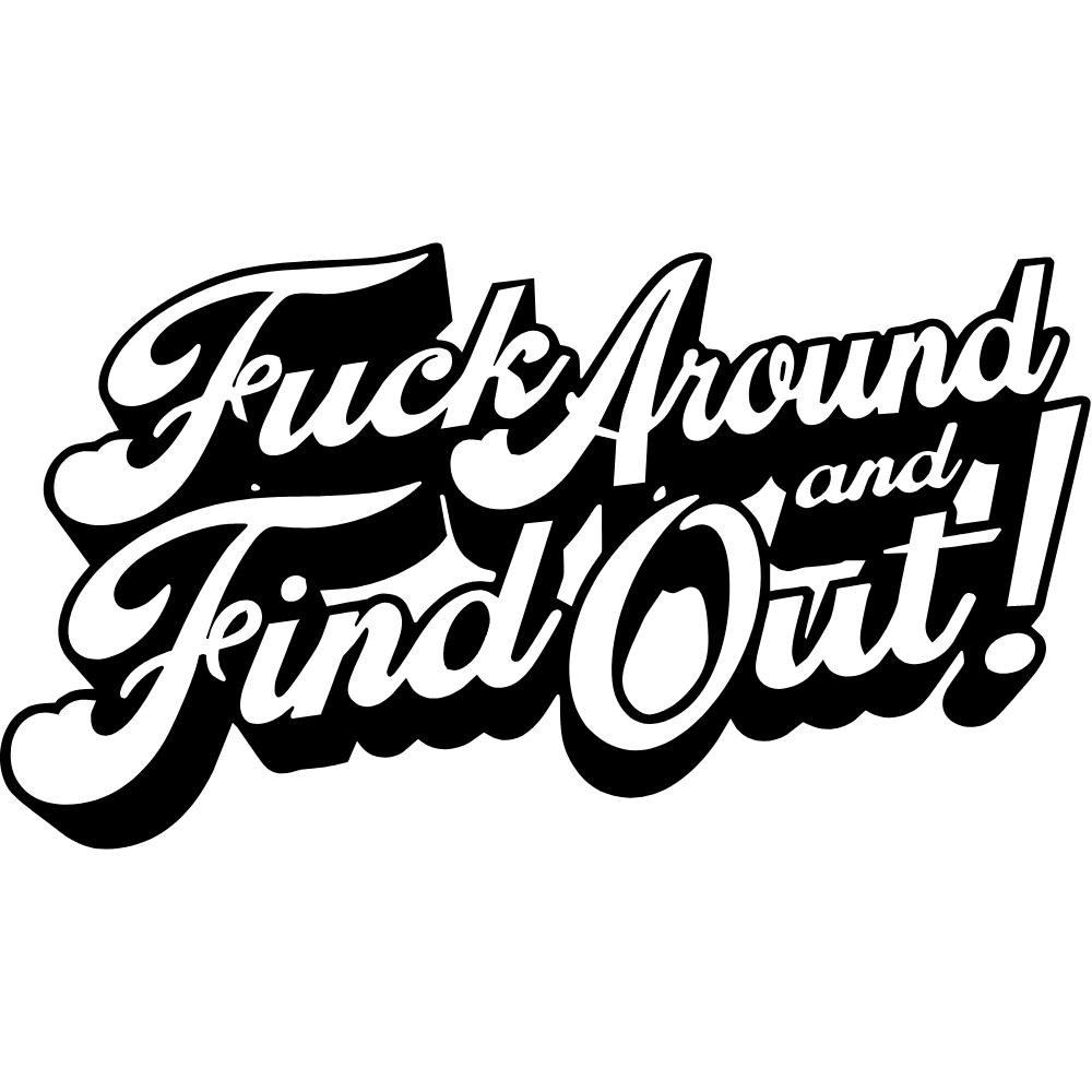 Fuck Around And Find Out Decal