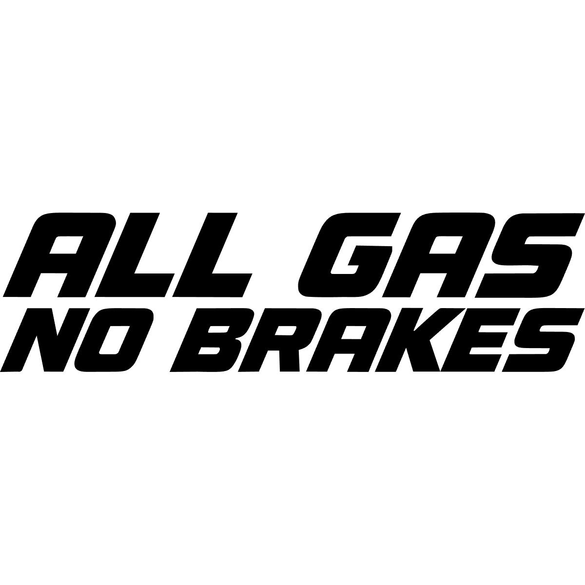 All Gas No Brakes Decal