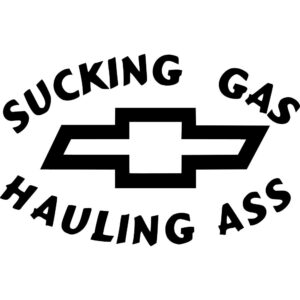Chevy Sucking Gas Hauling Ass Decal