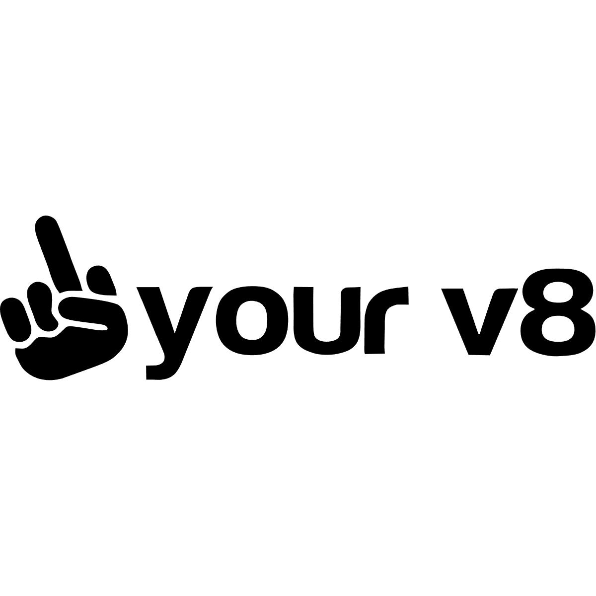 Fuck Your V8 Decal