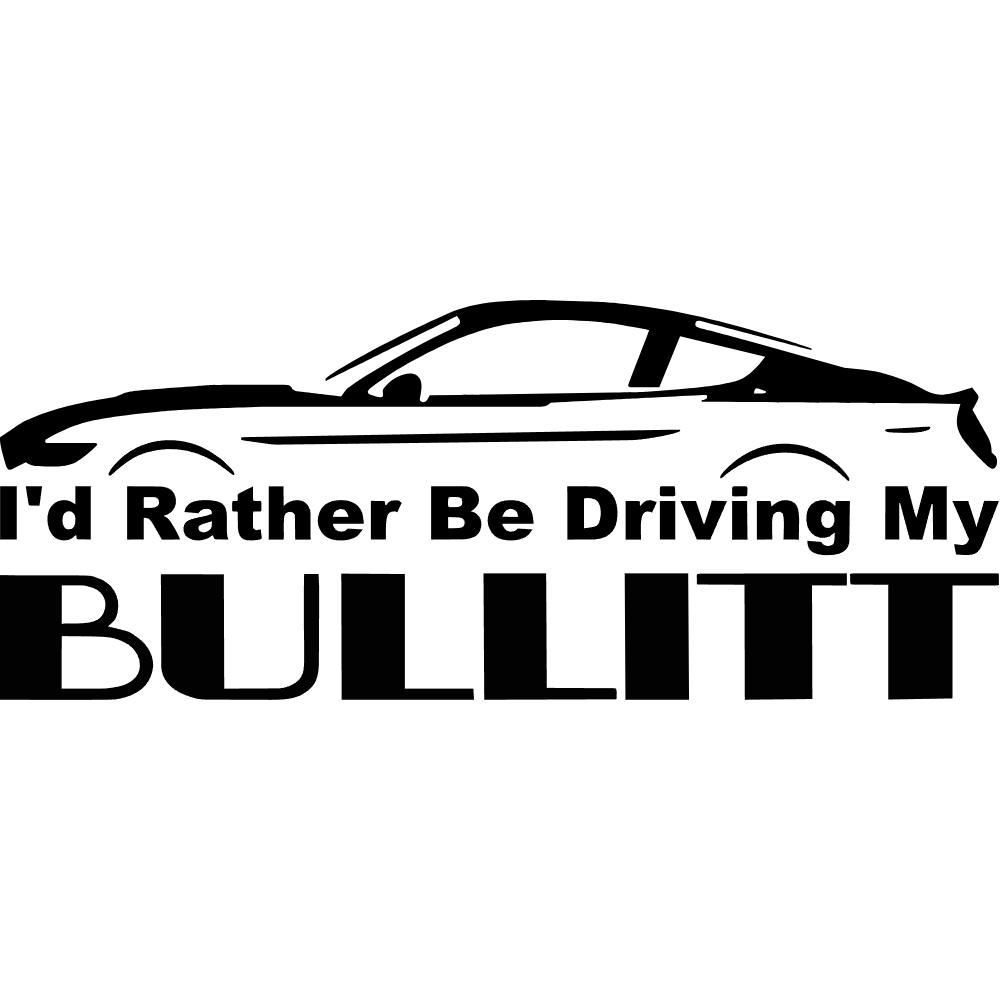 I'd Rather Be Driving My Bullitt Mustang Decal