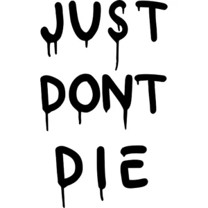 Just Don't Die Decal