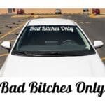 Bad Bitches Only Windshield Banner